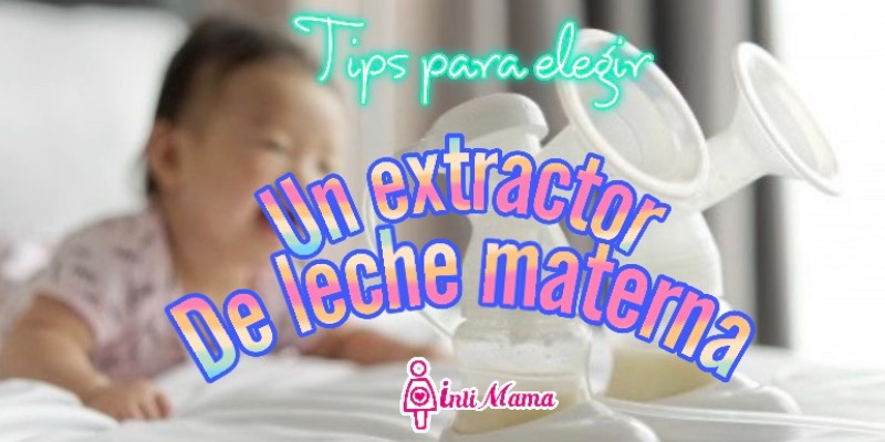Tips para elegir un extractor de leche materna