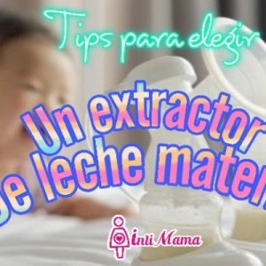 Tips para elegir un extractor de leche materna