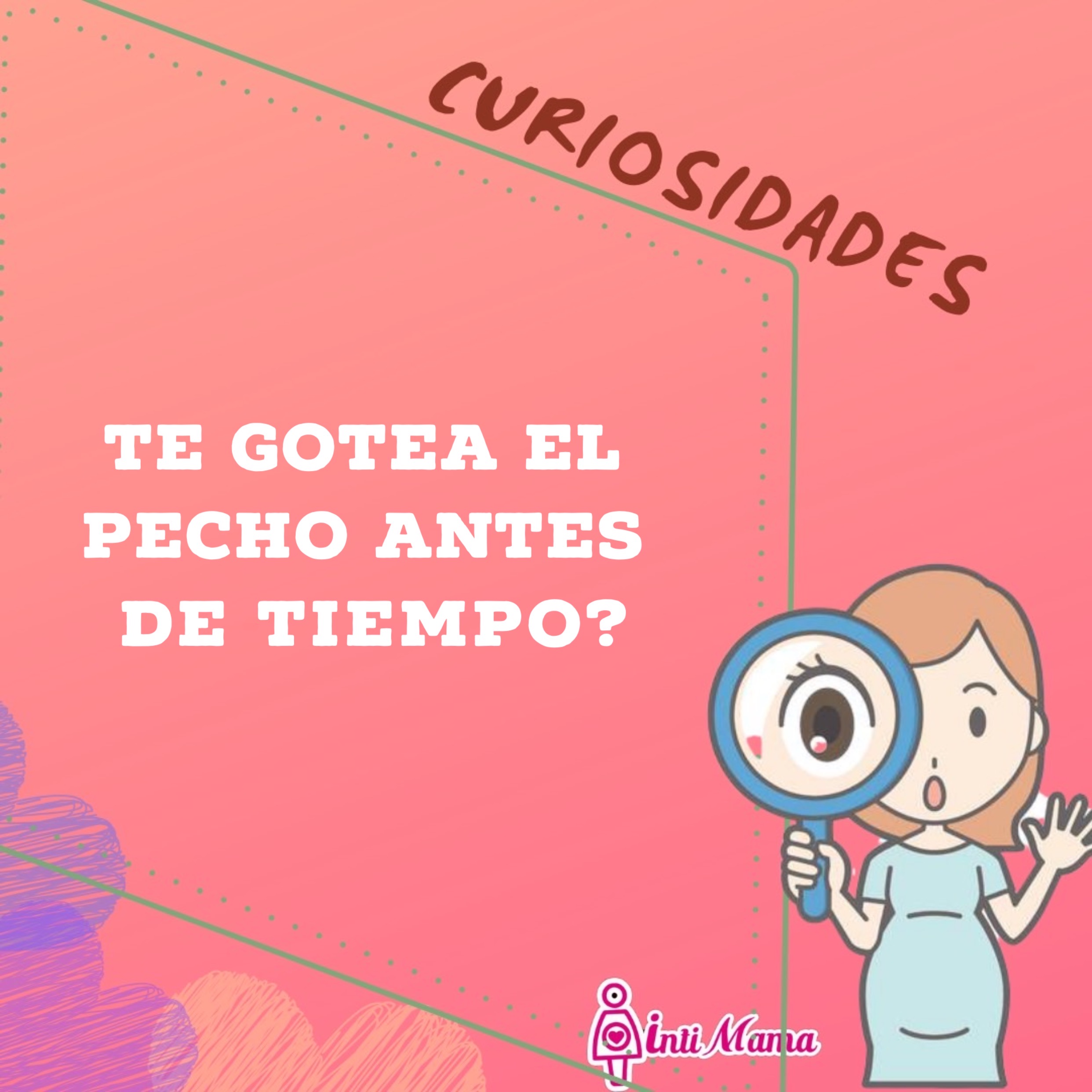 te gotea el pecho antes de tiempo?